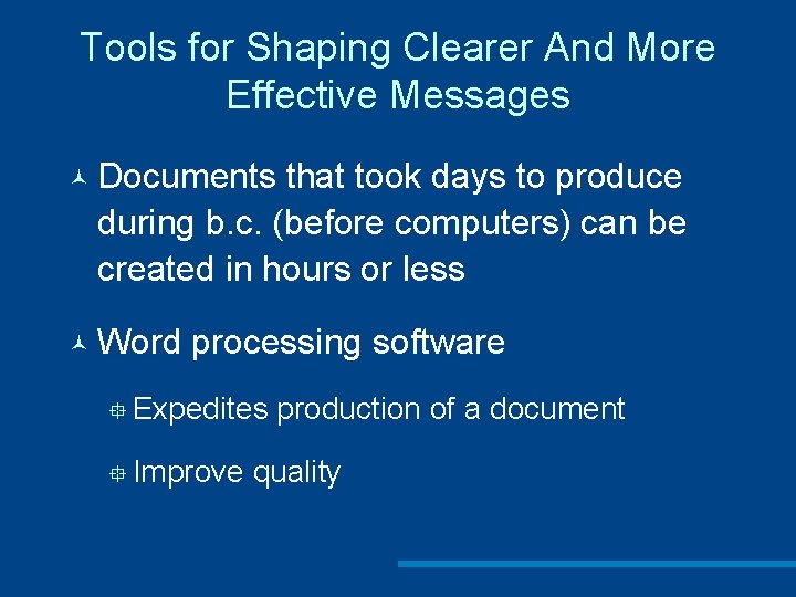 Tools for Shaping Clearer And More Effective Messages © Documents that took days to