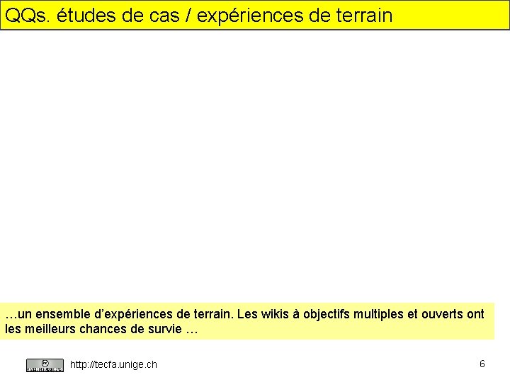 QQs. études de cas / expériences de terrain …un ensemble d’expériences de terrain. Les