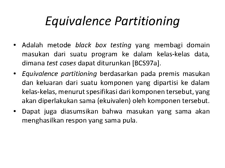 Equivalence Partitioning • Adalah metode black box testing yang membagi domain masukan dari suatu