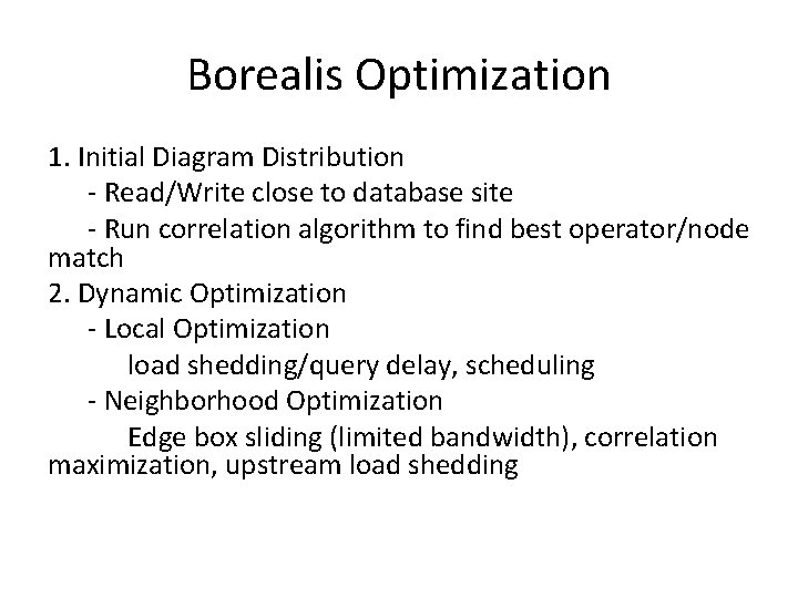 Borealis Optimization 1. Initial Diagram Distribution - Read/Write close to database site - Run Borealis Optimization 1. Initial Diagram Distribution - Read/Write close to database site - Run