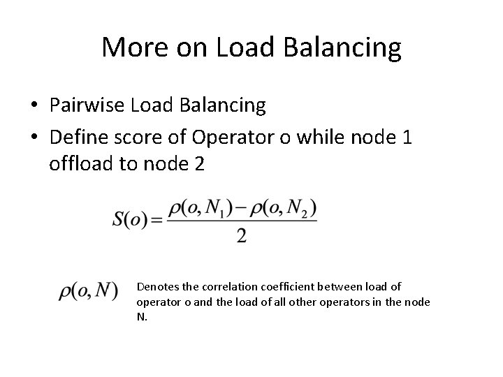 More on Load Balancing • Pairwise Load Balancing • Define score of Operator o More on Load Balancing • Pairwise Load Balancing • Define score of Operator o