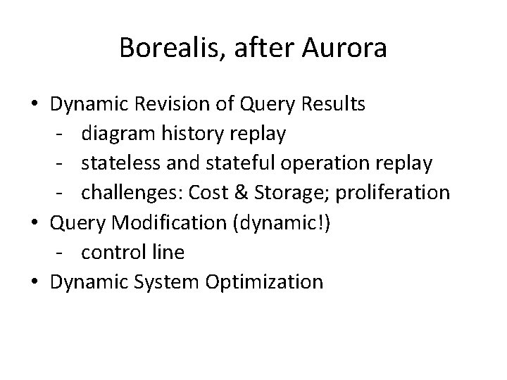 Borealis, after Aurora • Dynamic Revision of Query Results - diagram history replay - Borealis, after Aurora • Dynamic Revision of Query Results - diagram history replay -