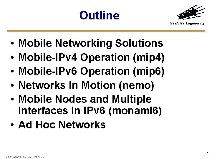 Outline SYZYGY Engineering • • • Mobile Networking Solutions Mobile-IPv 4 Operation (mip 4)