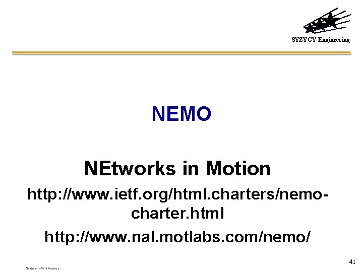 SYZYGY Engineering NEMO NEtworks in Motion http: //www. ietf. org/html. charters/nemocharter. html http: //www.