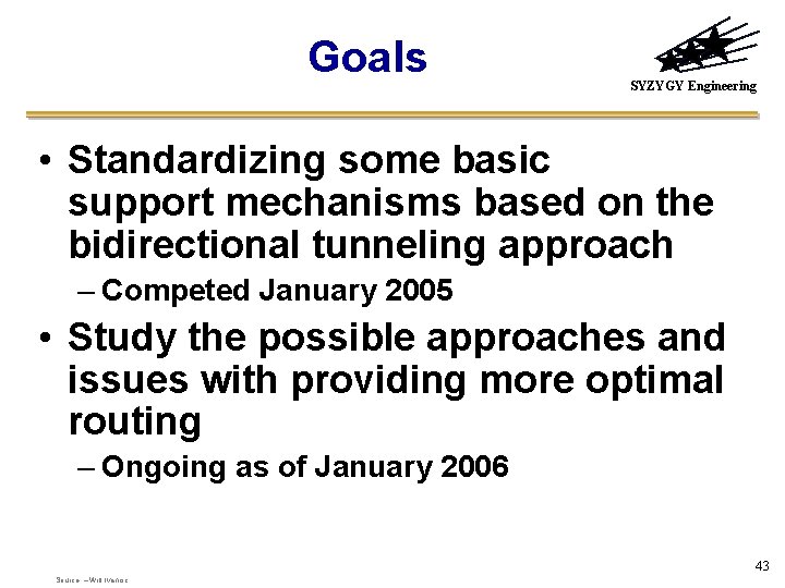 Goals SYZYGY Engineering • Standardizing some basic support mechanisms based on the bidirectional tunneling