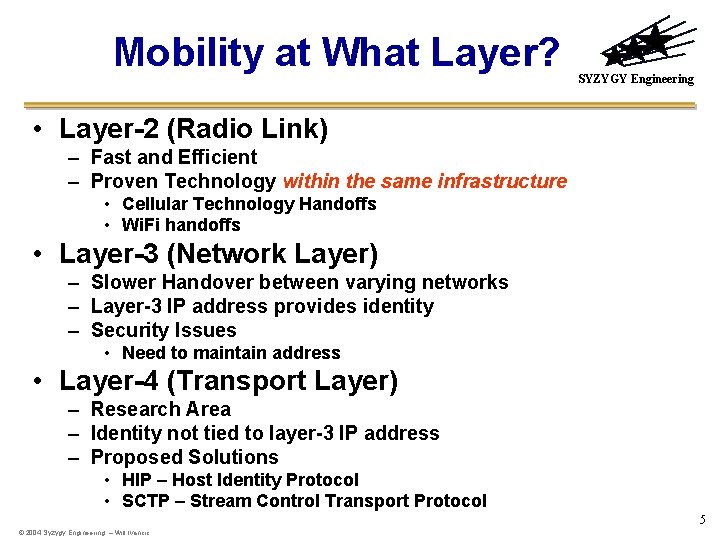 Mobility at What Layer? SYZYGY Engineering • Layer-2 (Radio Link) – Fast and Efficient