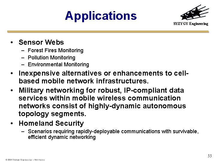 Applications SYZYGY Engineering • Sensor Webs – Forest Fires Monitoring – Pollution Monitoring –