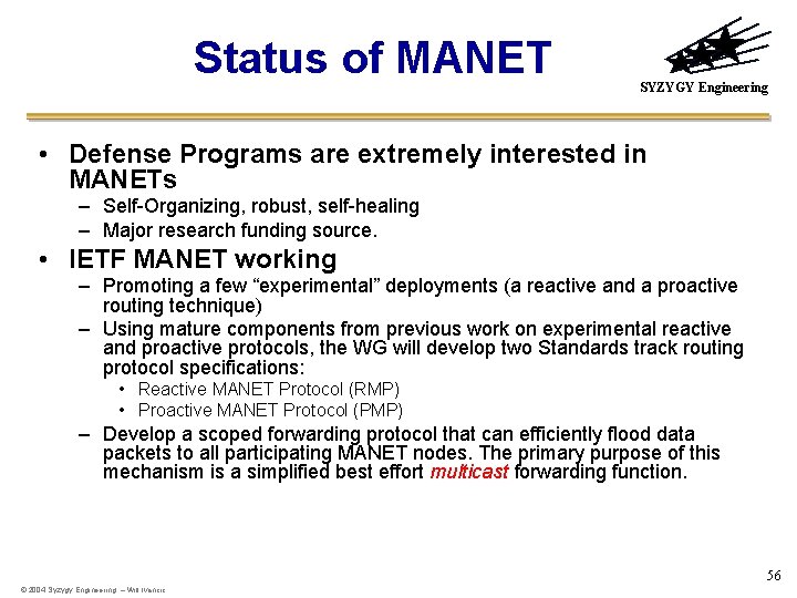 Status of MANET SYZYGY Engineering • Defense Programs are extremely interested in MANETs –