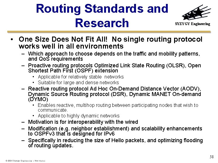 Routing Standards and Research SYZYGY Engineering • One Size Does Not Fit All! No