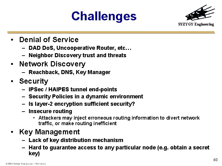 Challenges SYZYGY Engineering • Denial of Service – DAD Do. S, Uncooperative Router, etc…