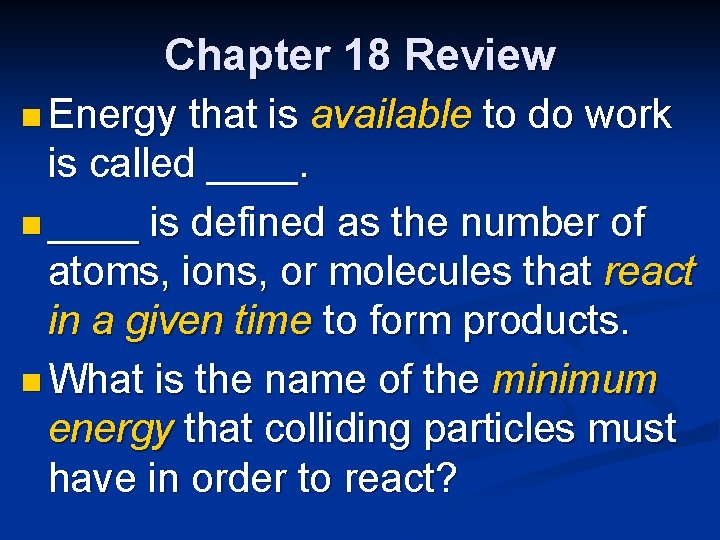 Chapter 18 Review n Energy that is available to do work is called ____.