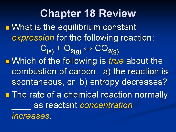 Chapter 18 Review n What is the equilibrium constant expression for the following reaction: