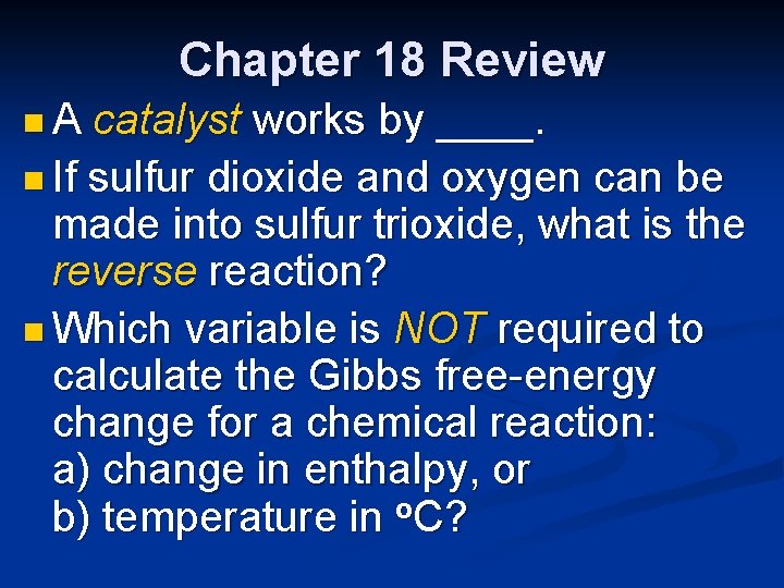 Chapter 18 Review n. A catalyst works by ____. n If sulfur dioxide and