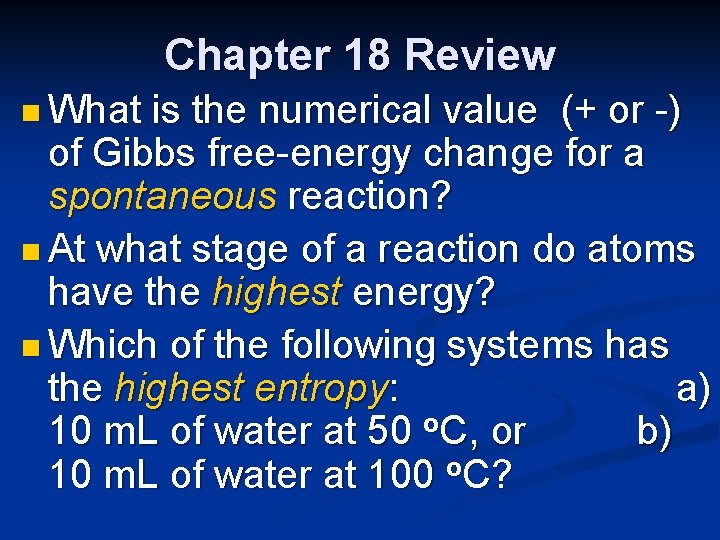 Chapter 18 Review n What is the numerical value (+ or -) of Gibbs