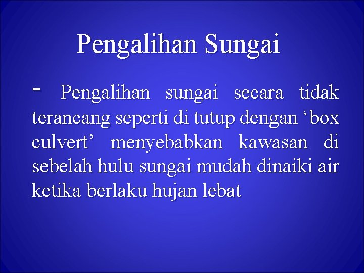 Pengalihan Sungai - Pengalihan sungai secara tidak terancang seperti di tutup dengan ‘box culvert’