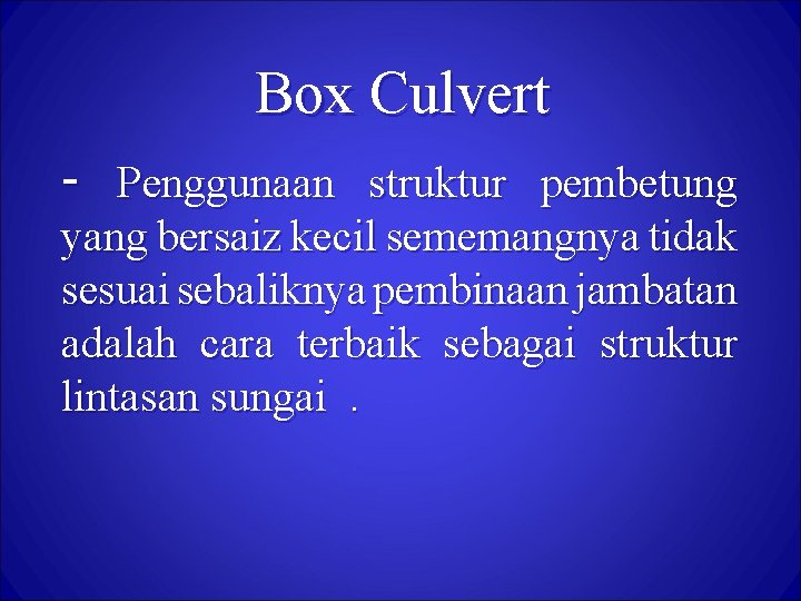 Box Culvert - Penggunaan struktur pembetung yang bersaiz kecil sememangnya tidak sesuai sebaliknya pembinaan
