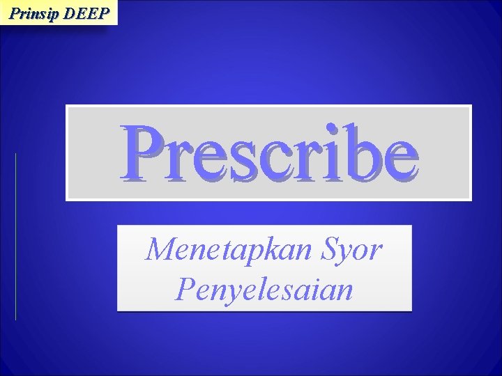 Prinsip DEEP Prescribe Menetapkan Syor Penyelesaian 