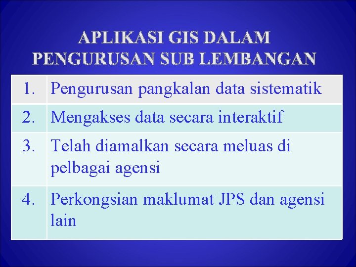 1. Pengurusan pangkalan data sistematik 2. Mengakses data secara interaktif 3. Telah diamalkan secara