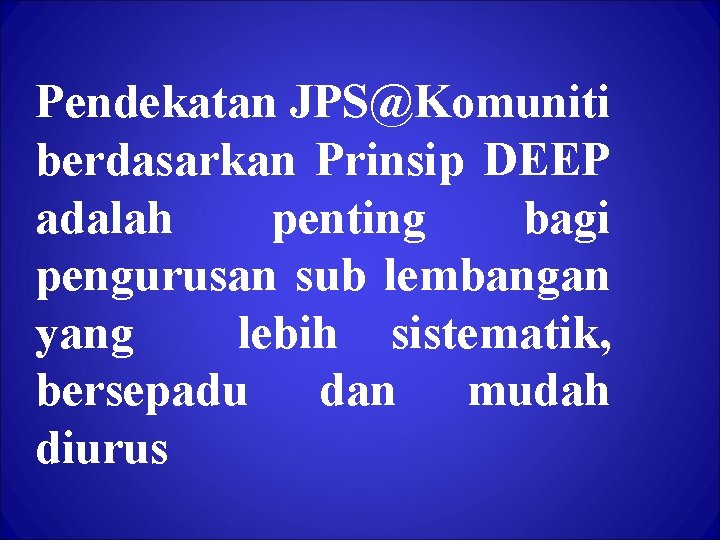 Pendekatan JPS@Komuniti berdasarkan Prinsip DEEP adalah penting bagi pengurusan sub lembangan yang lebih sistematik,