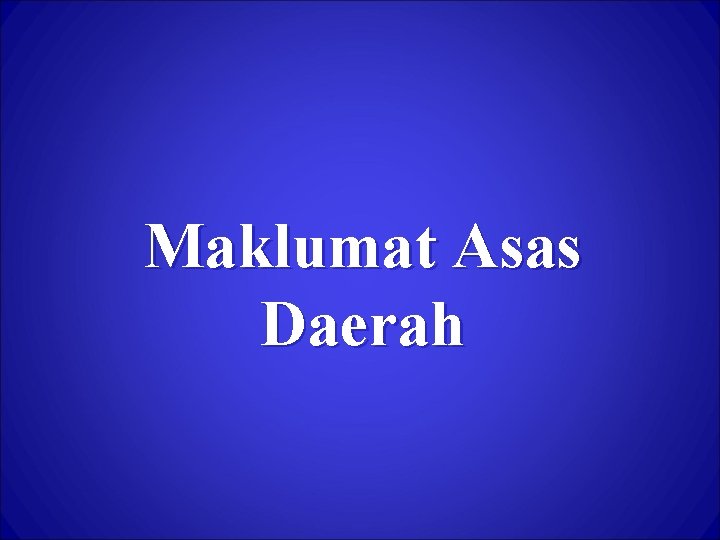 Maklumat Asas Daerah 