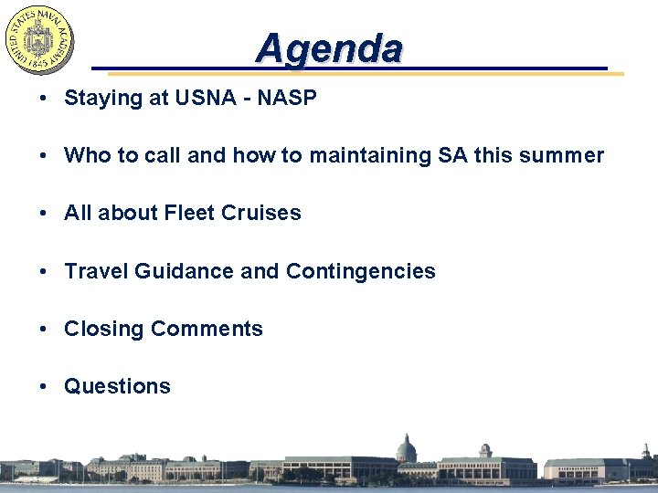 Agenda • Staying at USNA - NASP • Who to call and how to