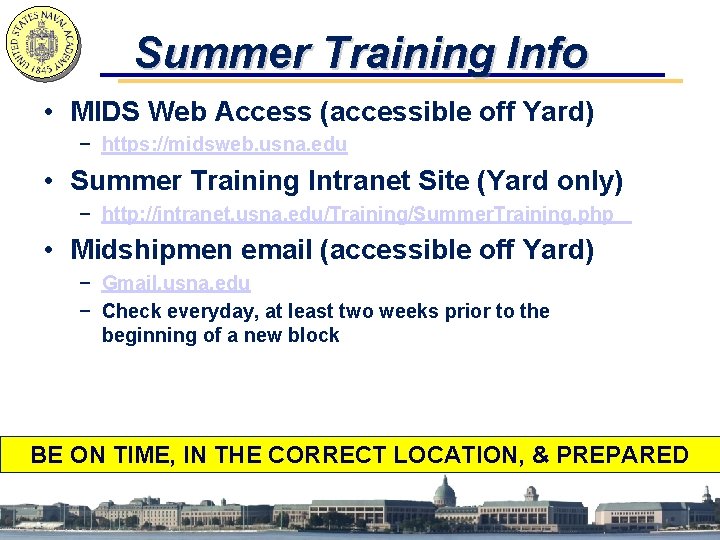 Summer Training Info • MIDS Web Access (accessible off Yard) − https: //midsweb. usna.