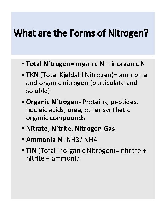 What are the Forms of Nitrogen? • Total Nitrogen= organic N + inorganic N
