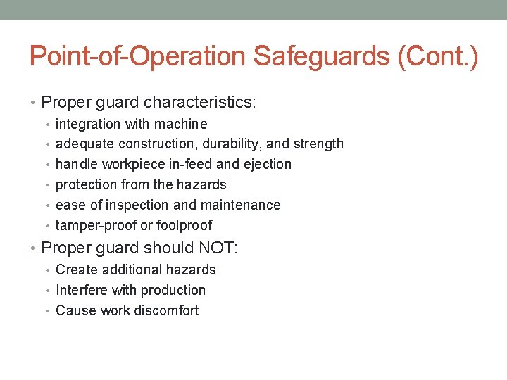 Point-of-Operation Safeguards (Cont. ) • Proper guard characteristics: • integration with machine • adequate
