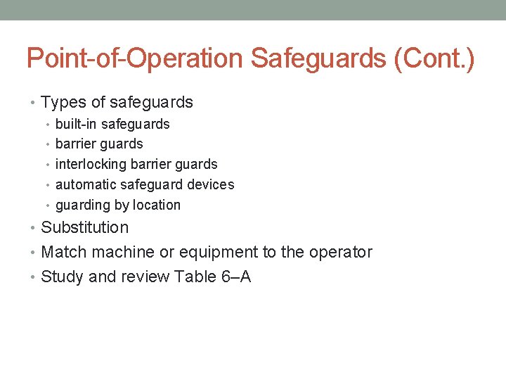 Point-of-Operation Safeguards (Cont. ) • Types of safeguards • built-in safeguards • barrier guards