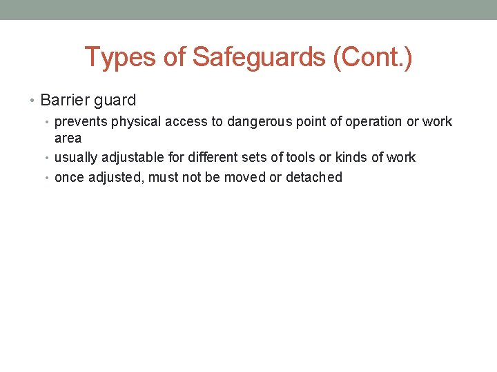 Types of Safeguards (Cont. ) • Barrier guard • prevents physical access to dangerous