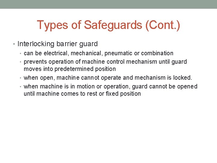 Types of Safeguards (Cont. ) • Interlocking barrier guard • can be electrical, mechanical,