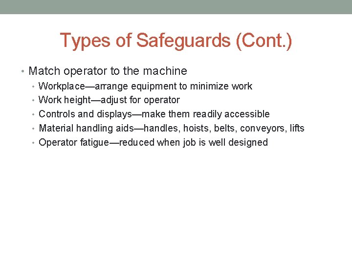 Types of Safeguards (Cont. ) • Match operator to the machine • Workplace—arrange equipment