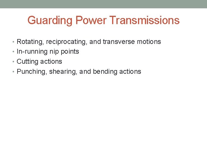 Guarding Power Transmissions • Rotating, reciprocating, and transverse motions • In-running nip points •