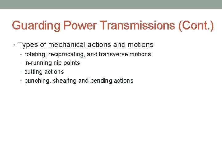 Guarding Power Transmissions (Cont. ) • Types of mechanical actions and motions • rotating,