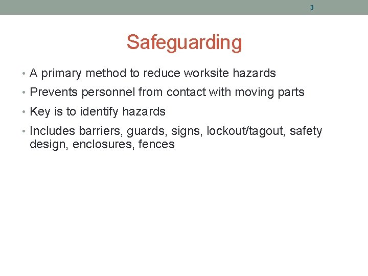 3 Safeguarding • A primary method to reduce worksite hazards • Prevents personnel from