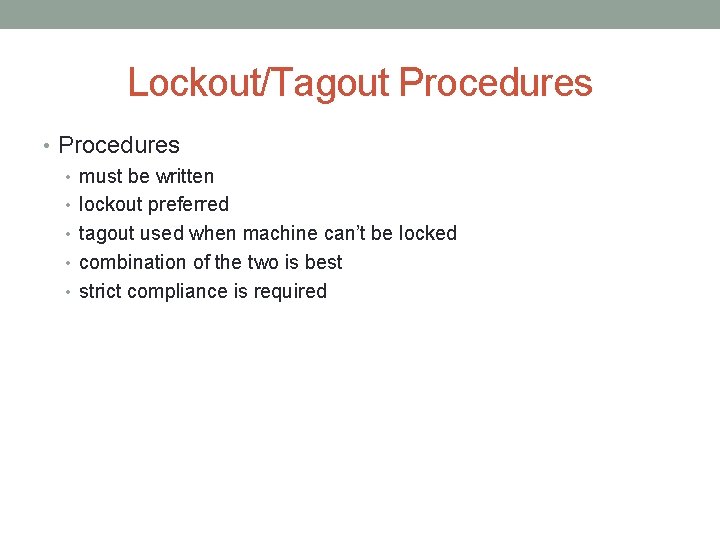 Lockout/Tagout Procedures • must be written • lockout preferred • tagout used when machine