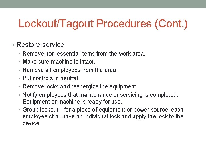 Lockout/Tagout Procedures (Cont. ) • Restore service • Remove non-essential items from the work