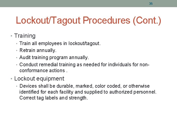 35 Lockout/Tagout Procedures (Cont. ) • Training • Train all employees in lockout/tagout. •