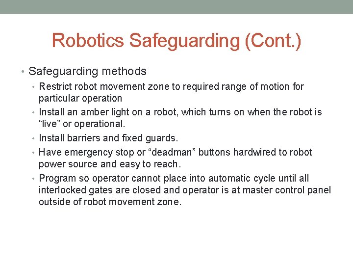 Robotics Safeguarding (Cont. ) • Safeguarding methods • Restrict robot movement zone to required