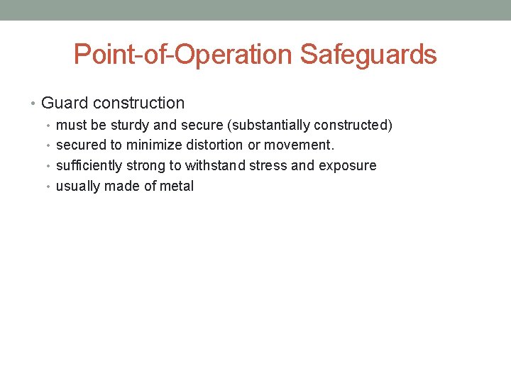 Point-of-Operation Safeguards • Guard construction • must be sturdy and secure (substantially constructed) •