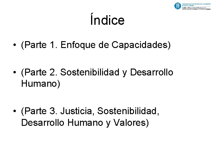 Índice • (Parte 1. Enfoque de Capacidades) • (Parte 2. Sostenibilidad y Desarrollo Humano)