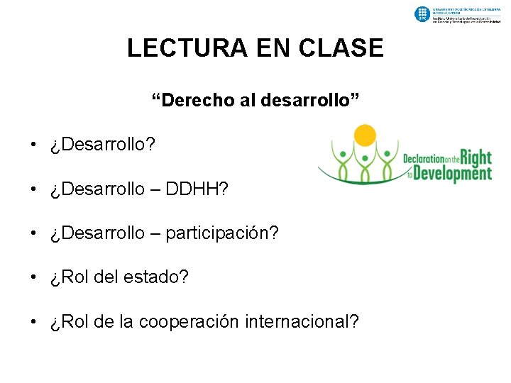 LECTURA EN CLASE “Derecho al desarrollo” • ¿Desarrollo? • ¿Desarrollo – DDHH? • ¿Desarrollo