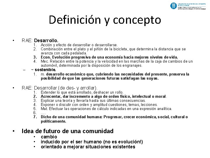 Definición y concepto • RAE: Desarrollo. – 1. Acción y efecto de desarrollar o