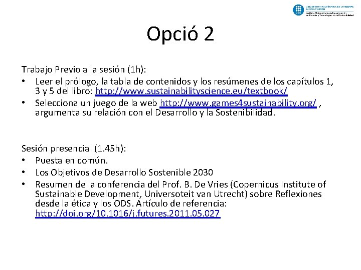 Opció 2 Trabajo Previo a la sesión (1 h): • Leer el prólogo, la