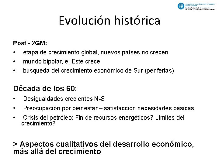 Evolución histórica Post - 2 GM: • etapa de crecimiento global, nuevos países no