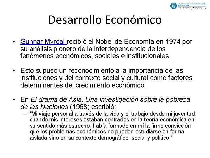 Desarrollo Económico • Gunnar Myrdal recibió el Nobel de Economía en 1974 por su