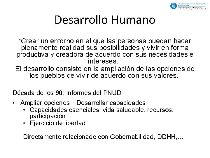 Desarrollo Humano “Crear un entorno en el que las personas puedan hacer plenamente realidad