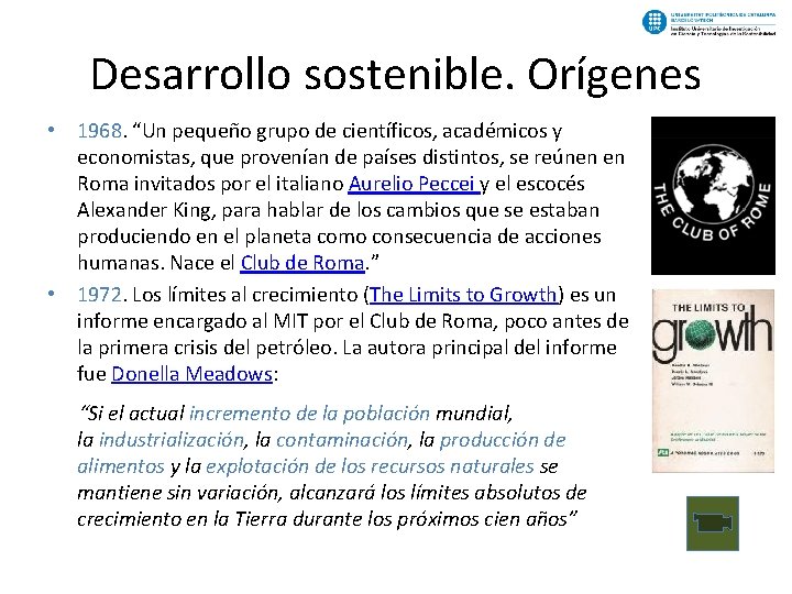 Desarrollo sostenible. Orígenes • 1968. “Un pequeño grupo de científicos, académicos y economistas, que