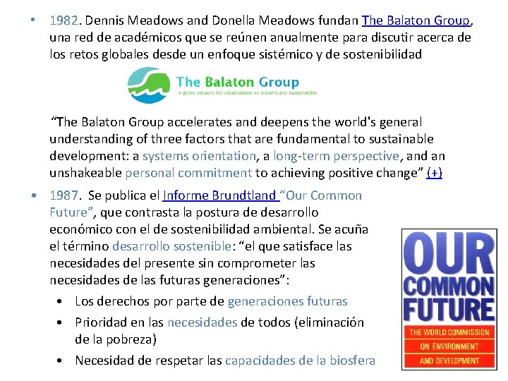  • 1982. Dennis Meadows and Donella Meadows fundan The Balaton Group, una red