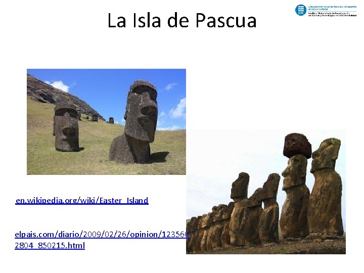 La Isla de Pascua en. wikipedia. org/wiki/Easter_Island elpais. com/diario/2009/02/26/opinion/123560 2804_850215. html 